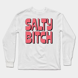 Salty Bitch Long Sleeve T-Shirt